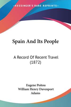 Spain And Its People de Eugene Poitou