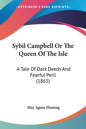 Sybil Campbell Or The Queen Of The Isle de May Agnes Fleming