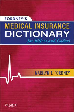 Fordney's Medical Insurance Dictionary for Billers and Coders de Marilyn Fordney