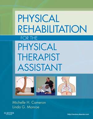 Physical Rehabilitation for the Physical Therapist Assistant de Linda G Monroe