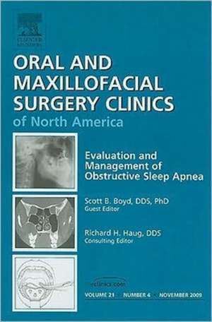 Evaluation and Management of Obstructive Sleep Apnea, An Issue of Oral and Maxillofacial Surgery Clinics de Scott B. Boyd