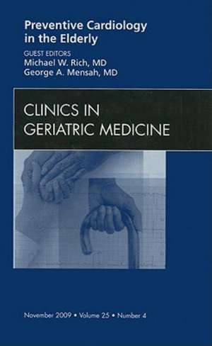 Preventive Cardiology in the Elderly, An Issue of Clinics in Geriatric Medicine de Michael W. Rich