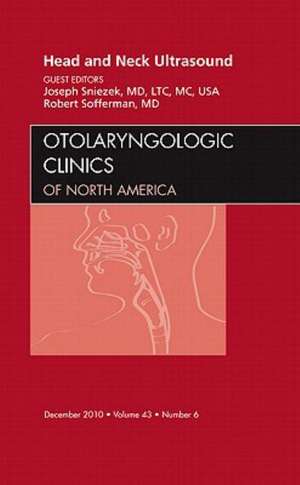 Head and Neck Ultrasound, An Issue of Otolaryngologic Clinics de Joseph Sniezek