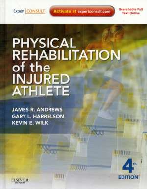 Physical Rehabilitation of the Injured Athlete: Expert Consult - Online and Print de James R. Andrews