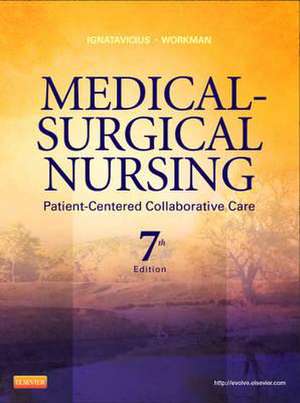 Medical-Surgical Nursing: Patient-Centered Collaborative Care, Single Volume de Donna D. Ignatavicius