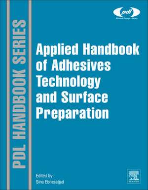 Handbook of Adhesives and Surface Preparation: Technology, Applications and Manufacturing de Sina Ebnesajjad