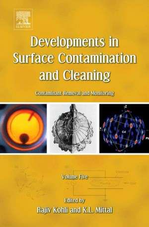 Developments in Surface Contamination and Cleaning - Vol 5: Contaminant Removal and Monitoring de Rajiv Kohli