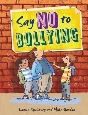 Say No to Bullying de Louise Spilsbury