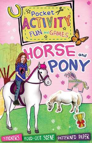 Horse and Pony Pocket Activity Fun and Games [With Sticker(s)] de Andrea Pinnington