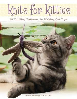 Knits for Kitties de Sara Elizabeth Kellner