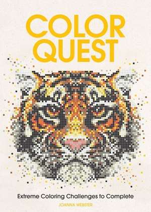 Color Quest: Extreme Coloring Challenges to Complete de Joanna Webster