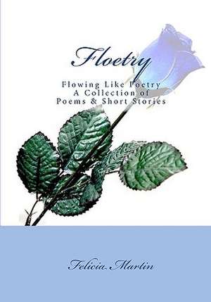 Floetry: Flowing Like Poetry de Felicia Martin