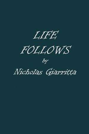 Life Follows de Nicholas Giarritta