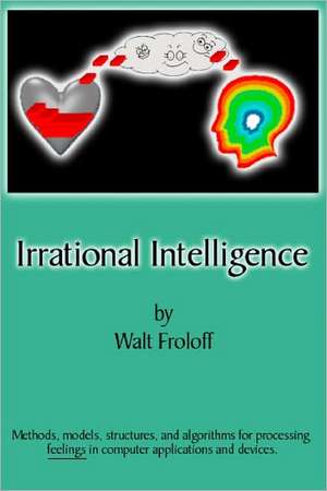 Irrational Intelligence de Walt Froloff