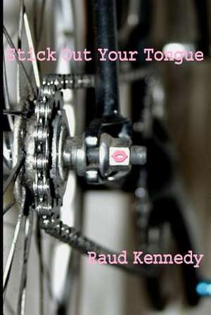 Stick Out Your Tongue de Raud Kennedy