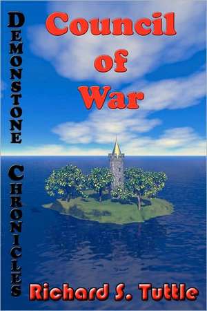 Council of War: Volume 3 of Demonstone Chronicles de Richard S. Tuttle