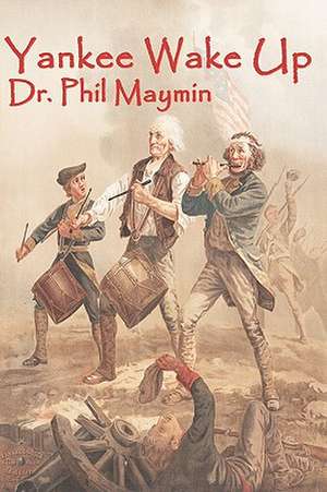 Yankee Wake Up: China's Aggression, Taiwan's Democracy, and 23 Million Citizens' Human Right to Self-Determination de Phil Maymin