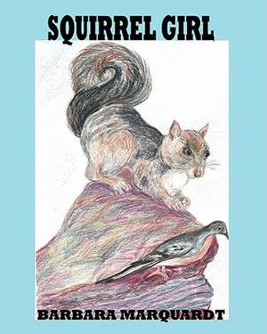 Squirrel Girl: Three Stories about Betrayal de Barbara Marquardt