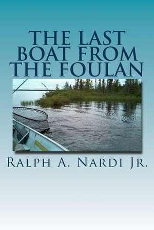 The Last Boat from the Foulan de Ralph a. Nardi Jr