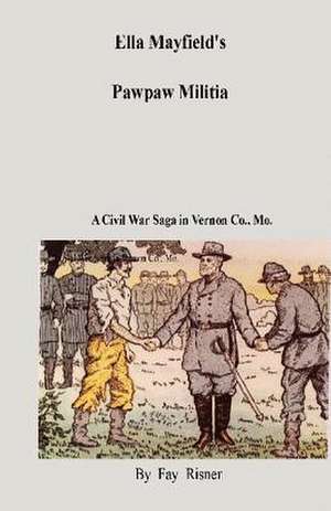 Ella Mayfield's Pawpaw Militia de Fay Risner