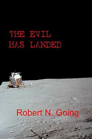 The Evil Has Landed: Two Classic Works on Energy Healing de Robert N. Going