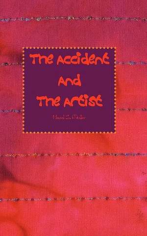 The Accident and the Artist de Muller, Hazel S.