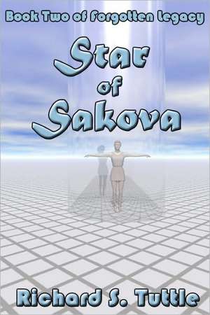 Star of Sakova: Forgotten Legacy, Book 2 de Richard S. Tuttle