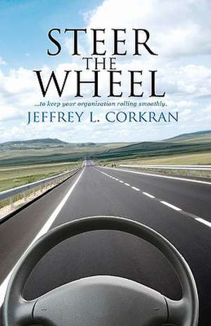 Steer the Wheel de Jeffrey L. Corkran