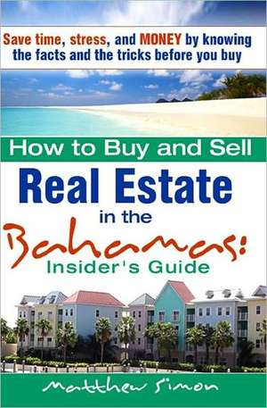 How to Buy and Sell Real Estate in the Bahamas de Matthew Simon