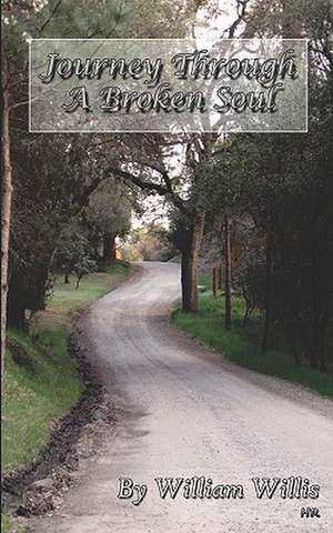 Journey Through a Broken Soul de William Willis