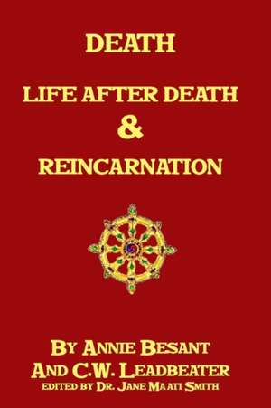 Death, Life After Death & Reincarnation de Annie Wood Besant