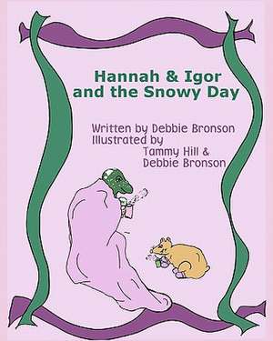 Hannah & Igor and the Snowy Day: A Study in Karma and Reincarnation de Debbie Bronson