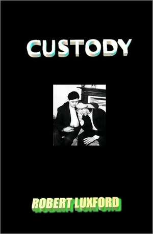 Custody: For God So Loved the World de Robert Luxford