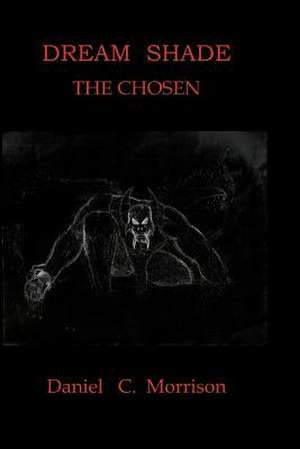 Dream Shade the Chosen de Daniel C. Morrison