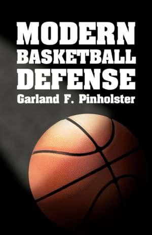 Modern Basketball Defense de Garland F. Pinholster