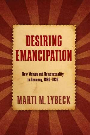 Desiring Emancipation de Marti M Lybeck