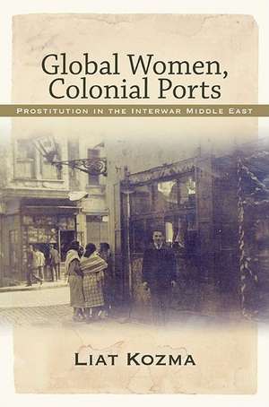 Global Women, Colonial Ports de Liat Kozma