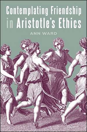 Contemplating Friendship in Aristotle's Ethics