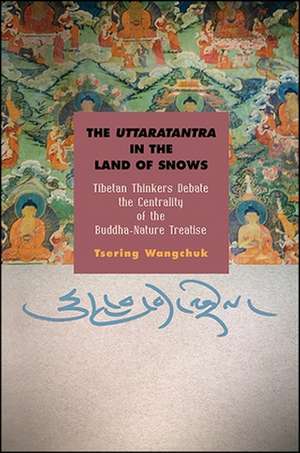 The Uttaratantra in the Land of Snows de Tsering Wangchuk