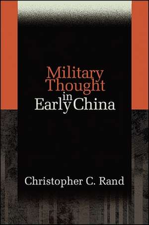 Military Thought in Early China de Christopher C Rand