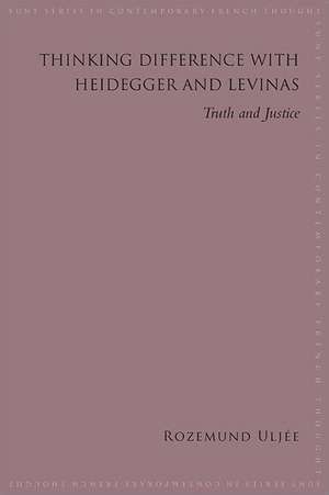 Thinking Difference with Heidegger and Levinas: Truth and Justice