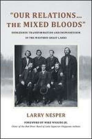 "Our Relations…the Mixed Bloods" de Larry Nesper