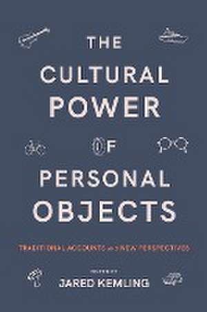 The Cultural Power of Personal Objects de Jared Kemling