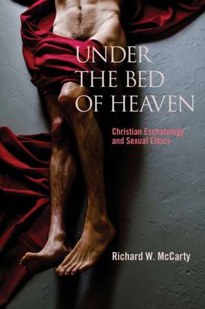 Under the Bed of Heaven de Richard W. McCarty