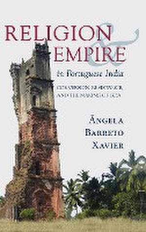 Religion and Empire in Portuguese India de Ângela Barreto Xavier