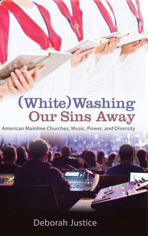 (White)Washing Our Sins Away de Deborah Justice