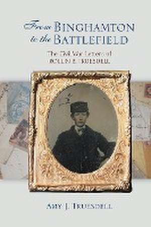 From Binghamton to the Battlefield de Amy J. Truesdell