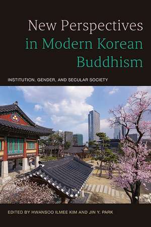 New Perspectives in Modern Korean Buddhism de Hwansoo Ilmee Kim