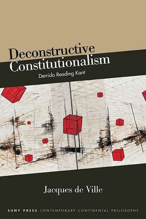 Deconstructive Constitutionalism de Jacques De Ville