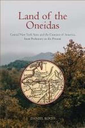 Land of the Oneidas de Daniel Koch